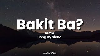 BAKIT BA LYRICS SONG BY SIAKOL [upl. by Aieka]