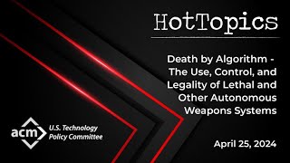 HotTopic Panel on Autonomous Weapons April 25 2024 [upl. by Ynamreg526]