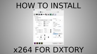 How To Install x264 Codec for Dxtory [upl. by Yendroc433]