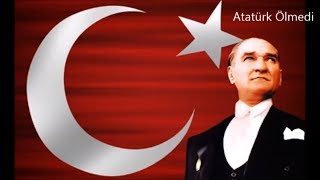 Atatürk Ölmedi Şarkısı  ATATÜRK ŞARKILARI [upl. by Anirbus]