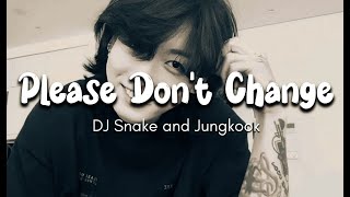 Jungkook Please Dont Change Lyrics feat DJ Snake [upl. by Danny344]