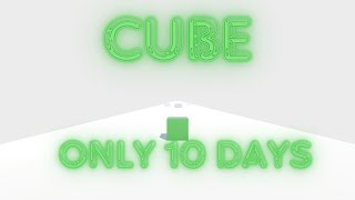 Cube  Only 10 days [upl. by Ytsim]