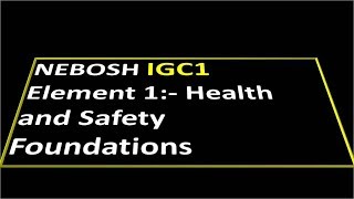 NEBOSH IGC 1 Element 1 Health and Safety Foundations [upl. by Innoc]