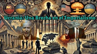 Ucrania Una Brecha en el Imperialismo Divisiones en la Burguesía Norteamericana [upl. by Tiloine159]