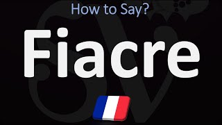 How to Pronounce Fiacre FRENCH [upl. by Ainaj674]