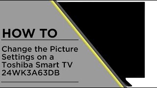 How to Change the Picture Settings on a Toshiba Smart TV [upl. by Hannahc]