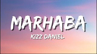 Kizz Daniel  Marhaba lyrics [upl. by Pastelki190]