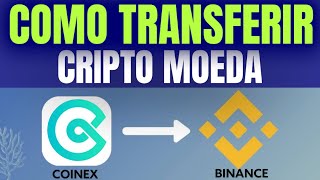 COMO TRANFERIR CRIPTO DA COINEX PARA BINANCE SACAR CORRETORA crypto [upl. by Tabbi]