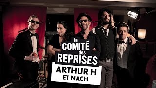 Arthur H quotOh làhaut quot  Comité Des Reprises  Pv Nova Waxx amp NACH [upl. by Llenyar657]