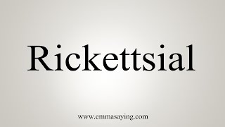 How To Say Rickettsial [upl. by Ashly336]