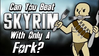 Can You Beat Skyrim With Only A Fork [upl. by Anelrahs]