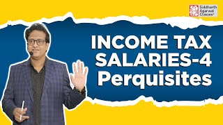 Salaries 4th Class  Perquisites  Income Tax  Siddharth Agarwal [upl. by Hartmann]