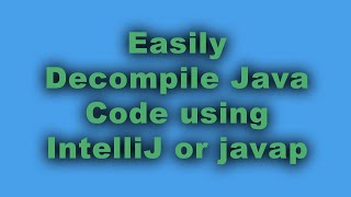 DECOMPILE Java Easily in IntelliJ or With javap [upl. by Retniw941]