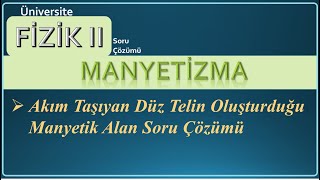 Fizik 2 Biot  Savart Yasası Soru Çözümü  Düz Tel [upl. by Coffee]