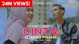 Cinta Setandan Pisang  Eda Ezrin amp Den Manjo  Official Music Video [upl. by Monty]