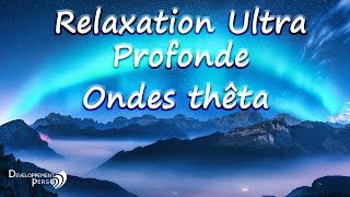 Relaxation Ultra Profonde Guidée avec Ondes thêta développement personnel [upl. by Brodench]