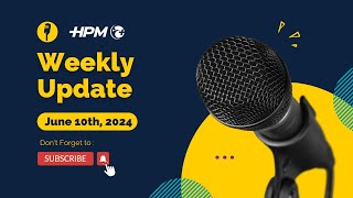 HPM Weekly Update June 10th 2024 [upl. by Sucramed]