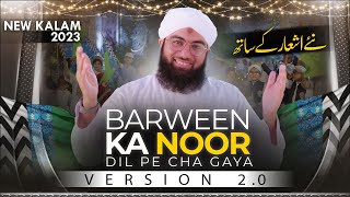 Barween Ka Noor Dil Pe Chah Gaya Version 20  New Rabi ul Awal Kalam 2023  Maulana Ashfaq Attari [upl. by Sidwohl867]