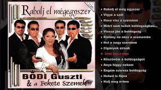 Bódi Guszti és a Fekete szemek  Rabolj el mégegyszer teljes album [upl. by Liuka]