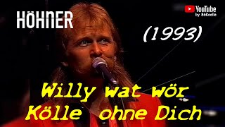 Höhner  Willy wat wör Kölle ohne Dich  Live 1993 [upl. by Nnaarat198]