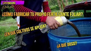 1 ¿CÓMO FABRICAR TU PROPIO FERTILIZANTE FOLIAR SUPERMAGRO ¿EN QUE CULTIVOS SE APLICA 2021 [upl. by Bibah]