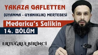 YAKAZA GAFLETTEN UYANMA UYANIKLIK MERTEBESİ  Medaricu’s Salikin 14 Bölüm  Ertuğrul BİRİNCİ [upl. by Suicul]