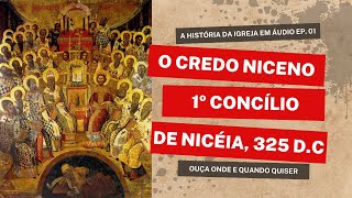 O Credo de Nicéia  Aprenda a História da Igreja Ouvindo [upl. by Lleoj787]