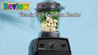 Vitamix E310 Explorian Blender Review  Is It Worth It [upl. by Meredith400]