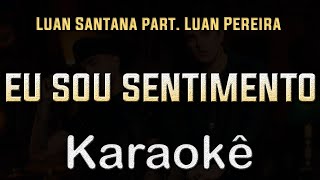 Eu sou sentimento  Luan Santana part Luan Pereira  Karaoke Playback Instrumental [upl. by Rahsab]