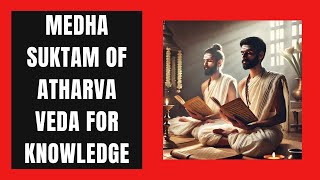 Medha Suktam of Atharva Veda for Knowledge [upl. by Sugirdor]