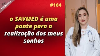 O SAVMED é uma ponte para a realização dos meus sonhos [upl. by Vanna943]