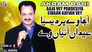 Aaja Vey Pardesia Eidaan Aaiyaan  FULL AUDIO SONG  Akram Rahi 1999 [upl. by Becca168]