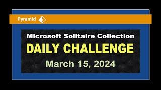 Microsoft Solitaire Collection  Daily Challenge March 15 2024  Pyramid [upl. by Jasmine]