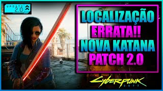 Cyberpunk 2077  Localização da NOVA KATANA no Patch 20 [upl. by Annerahs]