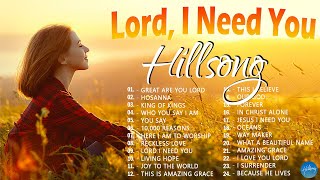 Lord I Need You  Hillsong Worship Christian Worship Songs 2024 ✝ Best Praise And Worship Songs [upl. by Whelan]