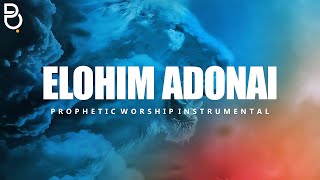 Elohim El Adonai  Prophetic Worship Music Instrumental [upl. by Blatt]