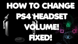 How To Change PS4 Headset Volume SpeakersEarbudsHeadsetMicrophone [upl. by Leitao]