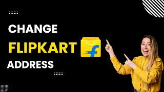 How to Change Flipkart Address After Order Complete Tutorial [upl. by Merlina]