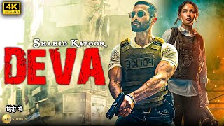 DEVA 2024  Shahid Kapoor  New Released Bollywood Super HIt Full Action Movie in 4k  Alia Bhatt [upl. by Trueblood413]