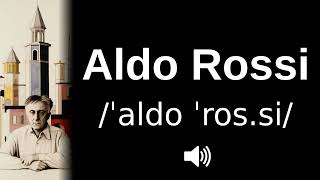 🇮🇹 How to pronounce Aldo Rossi [upl. by Swor]