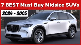 The 7 BEST Must Buy Midsize SUVs For 2024 And 2025 [upl. by Akselaw604]