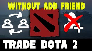 Trade Dota 2 Items Without Add Friend [upl. by Notirb]