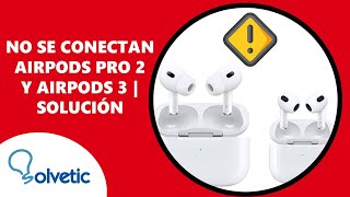 ⚠️ No se Conectan mis AirPods Pro 2 y AirPods 3  SOLUCION ✔️ Cómo Usar AirPods Pro 2 y AirPods 3 [upl. by Odelet]