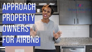 How to Approach Property Owners to Use Their Property for AirBNB Income [upl. by Nytsirc794]