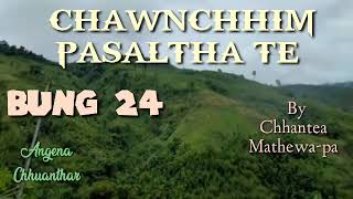 CHAWNCHHIM PASALTHA TE 24by ChhanteaMathewapa [upl. by Magdalen]