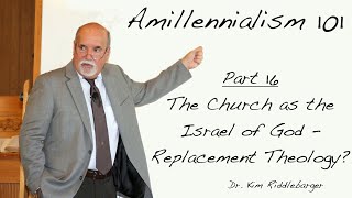 Amillenialism 101  The Church as the Israel of God  Replacement Theology [upl. by Nnylharas]