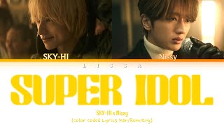 SKYHI x Nissy  SUPER IDOL Color Coded Lyrics KanRomEng [upl. by Dnaltiac]