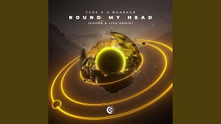 Round My Head Kohen amp LIVA Remix [upl. by Godwin]