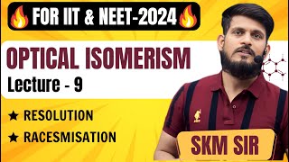 Optical Isomerism  Lec  09  SKM Sir  Organic Chemistry  JEE Mains amp Advanced [upl. by Dyche479]