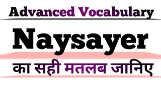 Advanced English Vocabulary for Competitive Exams  Meaning of Naysayer  Naysayer Meaning [upl. by Beeck]